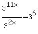 3%5E%2811x%29%2F3%5E%282x%29+=+3%5E6