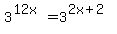 3%5E%2812x%29+=+3%5E%282x+%2B+2%29