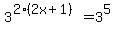 3%5E%282%282x%2B1%29%29=3%5E5