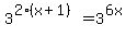 3%5E%282%28x%2B1%29%29=3%5E%286x%29