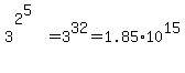 3%5E%282%5E5%29%5E%22%22=3%5E32=1.85%2A10%5E15