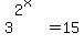 3%5E%282%5Ex%29+=+15