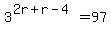 3%5E%282r%2Br-4%29=97