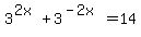 3%5E%282x%29%2B3%5E%28-2x%29+=+14
