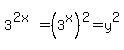 3%5E%282x%29=%283%5Ex%29%5E2=y%5E2