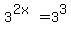 3%5E%282x%29=3%5E3