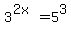 3%5E%282x%29=5%5E3