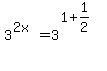 3%5E%282x%29+=+3%5E%281%2B1%2F2%29%5E%22%22