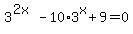 3%5E%282x%29-10%2A3%5Ex%2B9+=+0