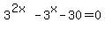 3%5E%282x%29-3%5Ex-30=0