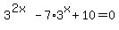 3%5E%282x%29-7%2A3%5Ex+%2B+10+=+0