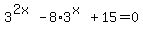 3%5E%282x%29-8%2A3%5E%28x%29%2B15=0