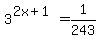 3%5E%282x%2B1%29+=+1%2F243