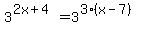 3%5E%282x%2B4%29=3%5E%283%2A%28x-7%29%29