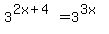 3%5E%282x%2B4%29=3%5E%283x%29