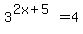 3%5E%282x%2B5%29+=+4
