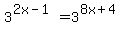 3%5E%282x-1%29=3%5E%288x%2B4%29