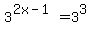 3%5E%282x-1%29+=+3%5E3