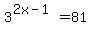 3%5E%282x-1%29+=+81