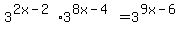 3%5E%282x-2%29%2A3%5E%288x-4%29+=+3%5E%289x-6%29