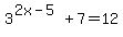 3%5E%282x-5%29%2B7+=+12