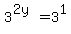 3%5E%282y%29=3%5E1