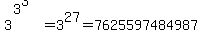 3%5E%283%5E3%29+=3%5E27=7625597484987