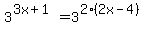 3%5E%283x%2B1%29=3%5E%282%282x-4%29%29
