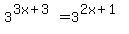 3%5E%283x%2B3%29+=+3%5E%282x%2B1%29