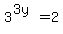 3%5E%283y%29=2