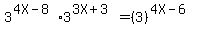 3%5E%284X-8%293%5E%283X%2B3%29=%283%29%5E%284X-6%29