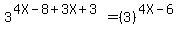 3%5E%284X-8%2B3X%2B3%29=%283%29%5E%284X-6%29