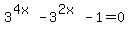 3%5E%284x%29-3%5E%282x%29-1+=+0