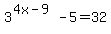 3%5E%284x-9%29+-5=32