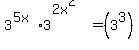 3%5E%285x%29%2A3%5E%282x%5E2%29+=+%283%5E3%29