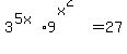 3%5E%285x%29%2A9%5E%28x%5E2%29=27