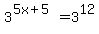 3%5E%285x%2B5%29=3%5E12