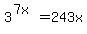 3%5E%287+x%29+=+243x