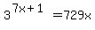 3%5E%287+x%2B1%29+=+729x