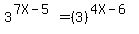 3%5E%287X-5%29=%283%29%5E%284X-6%29