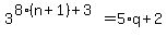 3%5E%288%28n%2B1%29%2B3%29+=+5%2Aq+%2B+2