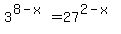 3%5E%288-x%29+=+27%5E%282-x%29