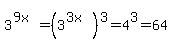 3%5E%289x%29+=+%283%5E%283x%29%29%5E3+=+4%5E3+=+64