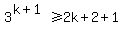 3%5E%28k%2B1%29%3E=2k%2B2%2B1