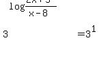 3%5E%28log%28%282x%2B5%29%2F%28x-8%29%29%29+=+3%5E1