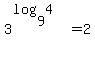 3%5E%28log%289%2C4%29%29=2