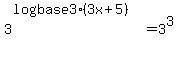 3%5E%28log%28base3%29%283x%2B5%29%29=3%5E3