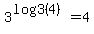 3%5E%28log3%284%29%29+=+4+