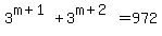 3%5E%28m%2B1%29%2B3%5E%28m%2B2%29=+972