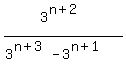 3%5E%28n%2B2%29+%2F+%283%5E%28n%2B3%29+-+3%5E%28n%2B1%29%29